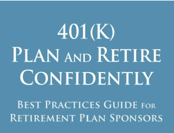 401(k) Plan and Retire Confidently, best practices guide for retirement plan sponsors